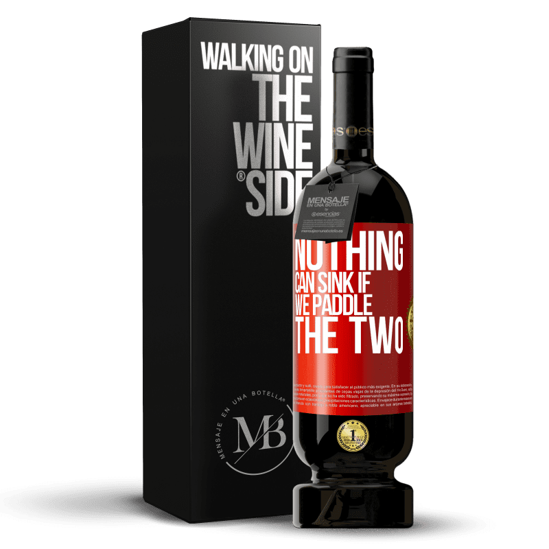 49,95 € Free Shipping | Red Wine Premium Edition MBS® Reserve Nothing can sink if we paddle the two Red Label. Customizable label Reserve 12 Months Harvest 2015 Tempranillo