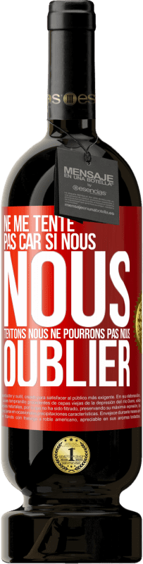 49,95 € | Vin rouge Édition Premium MBS® Réserve Ne me tente pas car si nous nous tentons, nous ne pourrons pas nous oublier Étiquette Rouge. Étiquette personnalisable Réserve 12 Mois Récolte 2016 Tempranillo