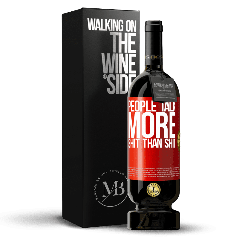 49,95 € Free Shipping | Red Wine Premium Edition MBS® Reserve People talk more shit than shit Red Label. Customizable label Reserve 12 Months Harvest 2014 Tempranillo
