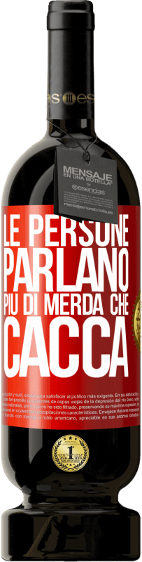49,95 € Spedizione Gratuita | Vino rosso Edizione Premium MBS® Riserva Le persone parlano più di merda che di merda Etichetta Rossa. Etichetta personalizzabile Riserva 12 Mesi Raccogliere 2016 Tempranillo