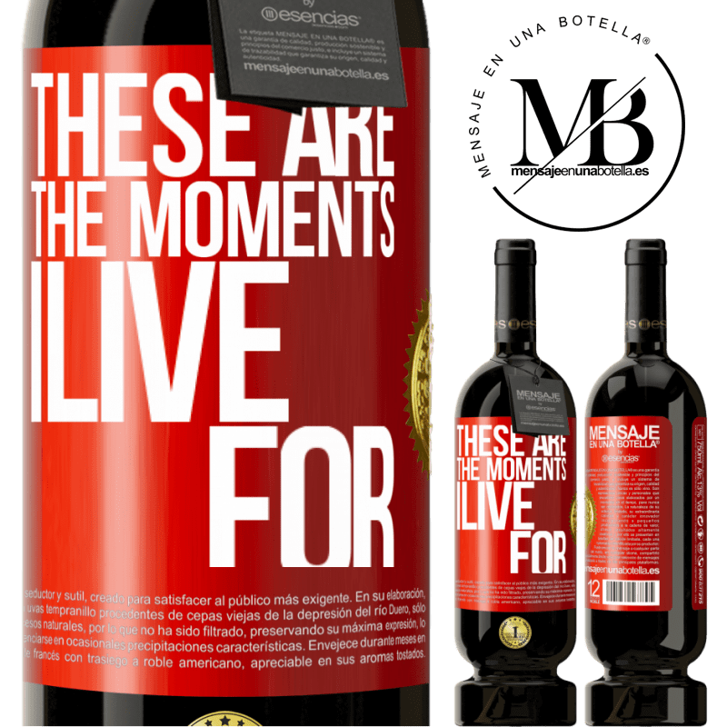 49,95 € Free Shipping | Red Wine Premium Edition MBS® Reserve These are the moments I live for Red Label. Customizable label Reserve 12 Months Harvest 2016 Tempranillo