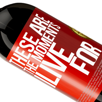 Unique & Personal Expressions. «These are the moments I live for» Premium Edition MBS® Reserve