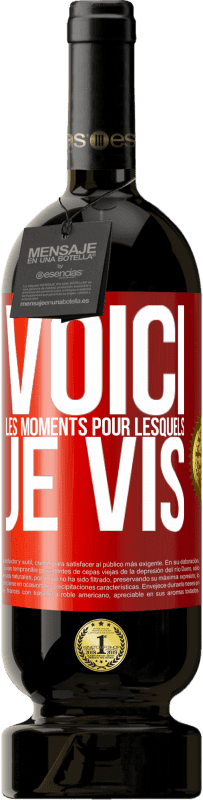 49,95 € Envoi gratuit | Vin rouge Édition Premium MBS® Réserve Voici les moments pour lesquels je vis Étiquette Rouge. Étiquette personnalisable Réserve 12 Mois Récolte 2016 Tempranillo