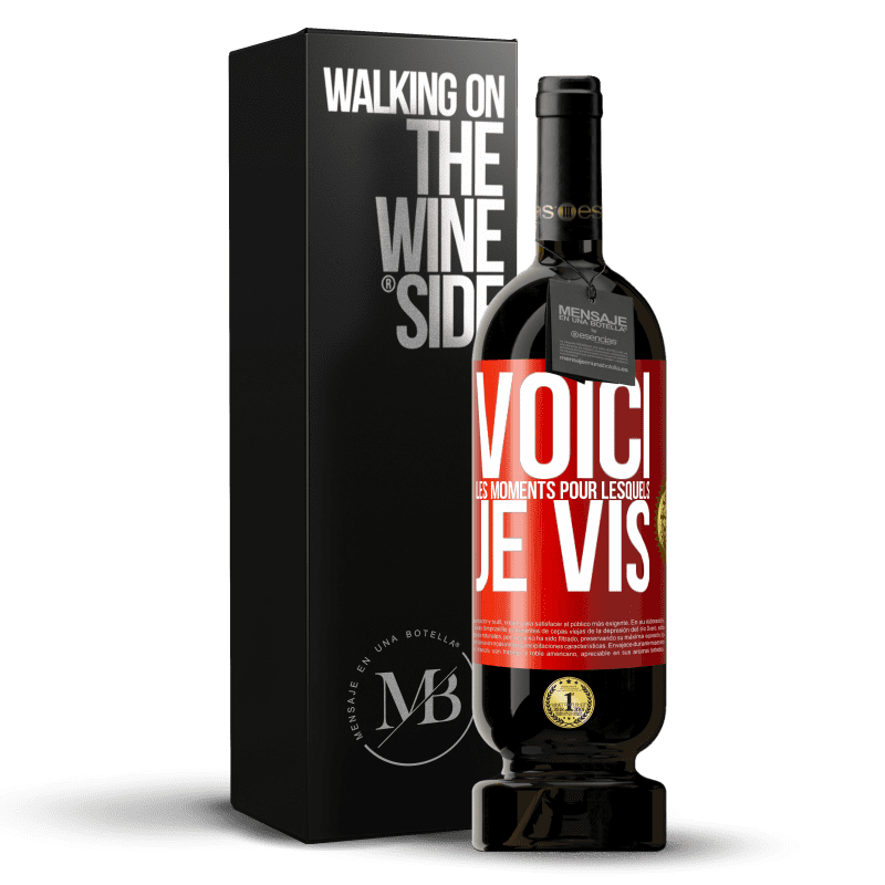 49,95 € Envoi gratuit | Vin rouge Édition Premium MBS® Réserve Voici les moments pour lesquels je vis Étiquette Rouge. Étiquette personnalisable Réserve 12 Mois Récolte 2015 Tempranillo