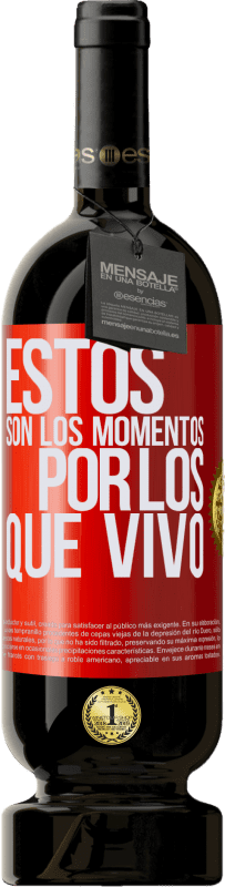 49,95 € Envío gratis | Vino Tinto Edición Premium MBS® Reserva Estos son los momentos por los que vivo Etiqueta Roja. Etiqueta personalizable Reserva 12 Meses Cosecha 2016 Tempranillo