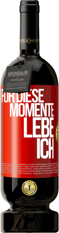 49,95 € | Rotwein Premium Ausgabe MBS® Reserve Für diese Momente lebe ich Rote Markierung. Anpassbares Etikett Reserve 12 Monate Ernte 2014 Tempranillo