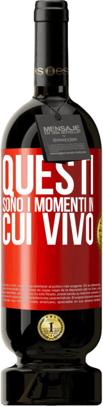 49,95 € | Vino rosso Edizione Premium MBS® Riserva Questi sono i momenti in cui vivo Etichetta Rossa. Etichetta personalizzabile Riserva 12 Mesi Raccogliere 2015 Tempranillo