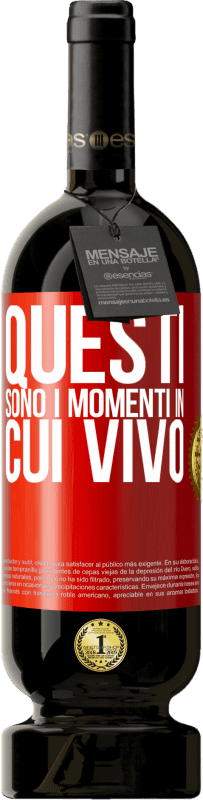 49,95 € Spedizione Gratuita | Vino rosso Edizione Premium MBS® Riserva Questi sono i momenti in cui vivo Etichetta Rossa. Etichetta personalizzabile Riserva 12 Mesi Raccogliere 2016 Tempranillo