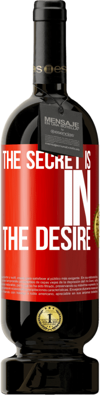 49,95 € | Red Wine Premium Edition MBS® Reserve The secret is in the desire Red Label. Customizable label Reserve 12 Months Harvest 2014 Tempranillo