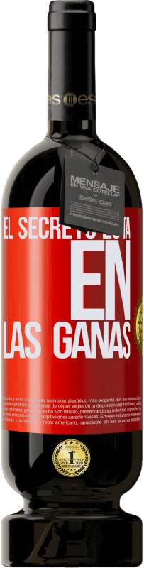 49,95 € | Vino Tinto Edición Premium MBS® Reserva El secreto está en las ganas Etiqueta Roja. Etiqueta personalizable Reserva 12 Meses Cosecha 2014 Tempranillo