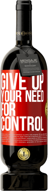 49,95 € | Красное вино Premium Edition MBS® Бронировать Give up your need for control Красная метка. Настраиваемая этикетка Бронировать 12 Месяцы Урожай 2014 Tempranillo