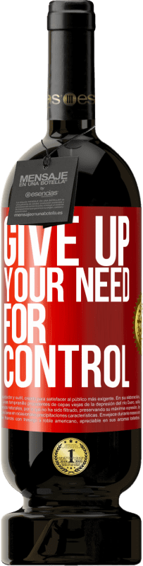 49,95 € | Vino rosso Edizione Premium MBS® Riserva Give up your need for control Etichetta Rossa. Etichetta personalizzabile Riserva 12 Mesi Raccogliere 2014 Tempranillo