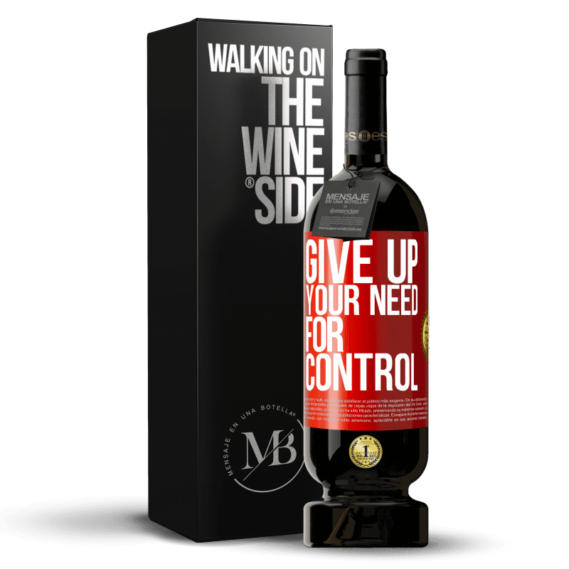 49,95 € Envio grátis | Vinho tinto Edição Premium MBS® Reserva Give up your need for control Etiqueta Vermelha. Etiqueta personalizável Reserva 12 Meses Colheita 2015 Tempranillo