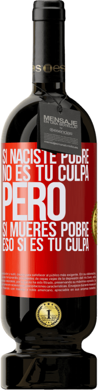 «Si naciste pobre, no es tu culpa. Pero si mueres pobre, eso sí es tu culpa» Edición Premium MBS® Reserva