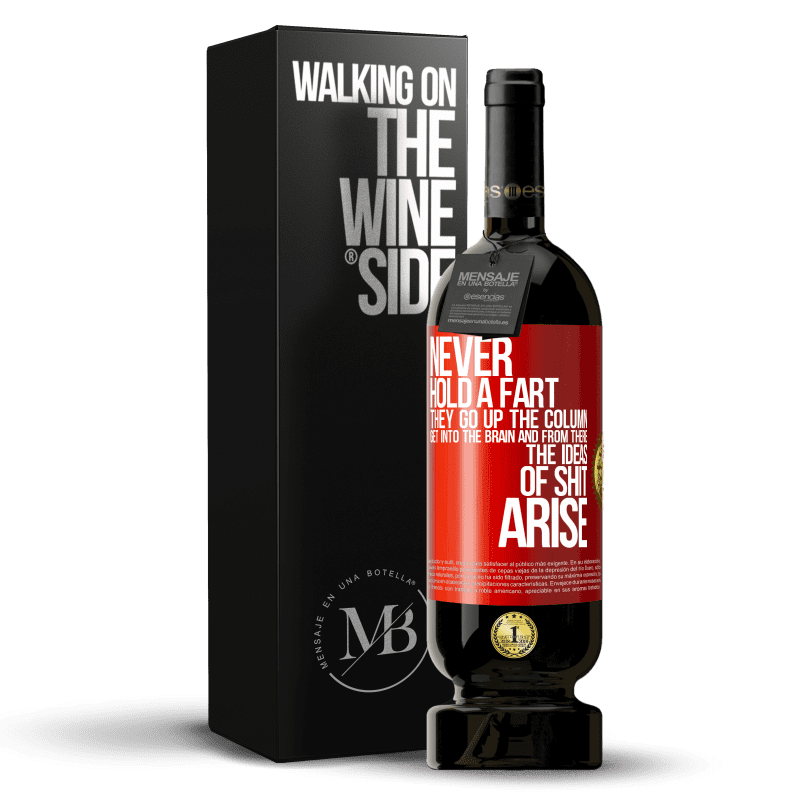 49,95 € Free Shipping | Red Wine Premium Edition MBS® Reserve Never hold a fart. They go up the column, get into the brain and from there the ideas of shit arise Red Label. Customizable label Reserve 12 Months Harvest 2014 Tempranillo