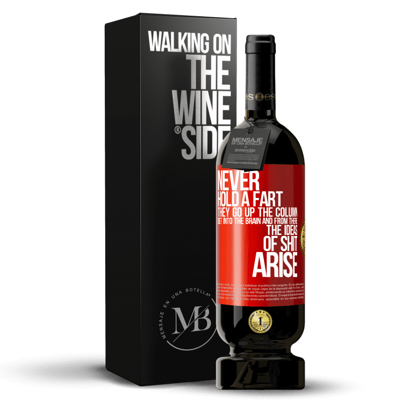 49,95 € Free Shipping | Red Wine Premium Edition MBS® Reserve Never hold a fart. They go up the column, get into the brain and from there the ideas of shit arise Red Label. Customizable label Reserve 12 Months Harvest 2015 Tempranillo