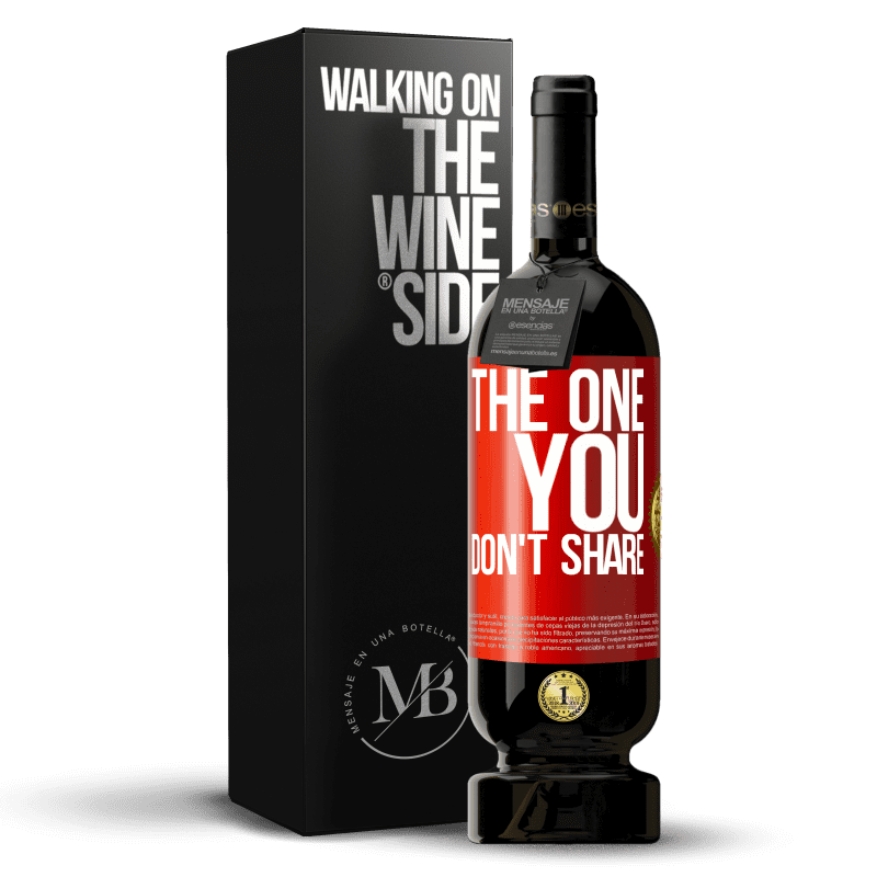 49,95 € Free Shipping | Red Wine Premium Edition MBS® Reserve The one you don't share Red Label. Customizable label Reserve 12 Months Harvest 2014 Tempranillo