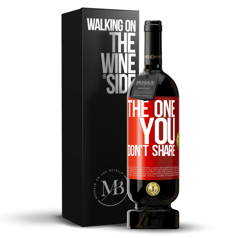 49,95 € Free Shipping | Red Wine Premium Edition MBS® Reserve The one you don't share Red Label. Customizable label Reserve 12 Months Harvest 2016 Tempranillo
