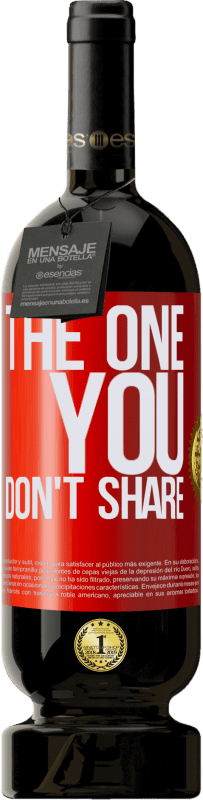 49,95 € | Vino Tinto Edición Premium MBS® Reserva The one you don't share Etiqueta Roja. Etiqueta personalizable Reserva 12 Meses Cosecha 2015 Tempranillo