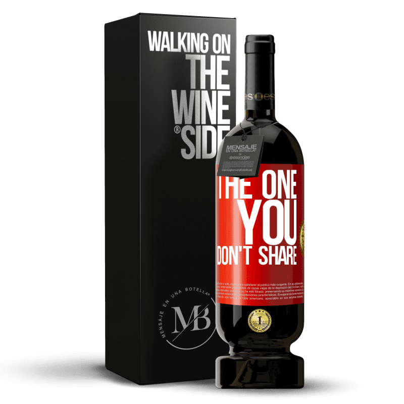 49,95 € Spedizione Gratuita | Vino rosso Edizione Premium MBS® Riserva The one you don't share Etichetta Rossa. Etichetta personalizzabile Riserva 12 Mesi Raccogliere 2016 Tempranillo