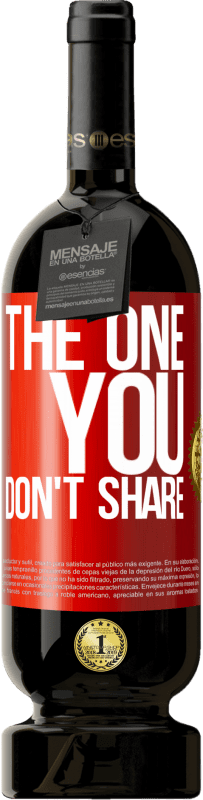 49,95 € | Vinho tinto Edição Premium MBS® Reserva The one you don't share Etiqueta Vermelha. Etiqueta personalizável Reserva 12 Meses Colheita 2015 Tempranillo