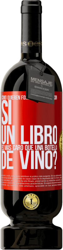 «Cómo quieren fomentar la educación si un libro es más caro que una botella de vino» Edición Premium MBS® Reserva