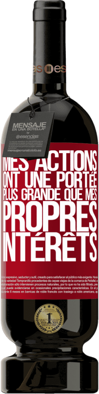 49,95 € | Vin rouge Édition Premium MBS® Réserve Mes actions ont une portée plus grande que mes propres intérêts Étiquette Rouge. Étiquette personnalisable Réserve 12 Mois Récolte 2016 Tempranillo