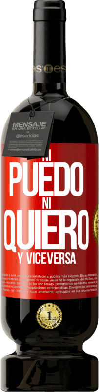 «Ni puedo, ni quiero, y viceversa» Edición Premium MBS® Reserva