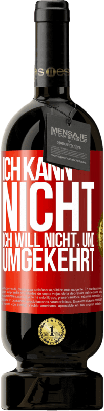 49,95 € | Rotwein Premium Ausgabe MBS® Reserve Ich kann nicht, ich will nicht, und umgekehrt Rote Markierung. Anpassbares Etikett Reserve 12 Monate Ernte 2015 Tempranillo