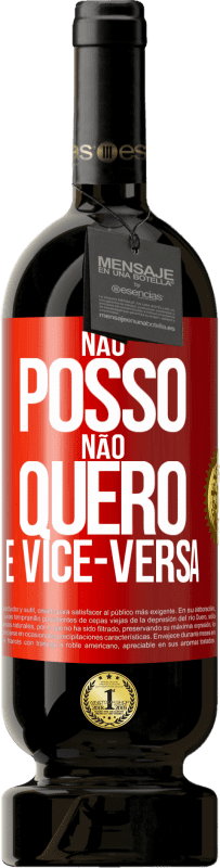 49,95 € | Vinho tinto Edição Premium MBS® Reserva Não posso, não quero e vice-versa Etiqueta Vermelha. Etiqueta personalizável Reserva 12 Meses Colheita 2015 Tempranillo