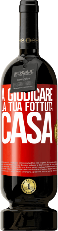 49,95 € | Vino rosso Edizione Premium MBS® Riserva A giudicare la tua fottuta casa Etichetta Rossa. Etichetta personalizzabile Riserva 12 Mesi Raccogliere 2015 Tempranillo