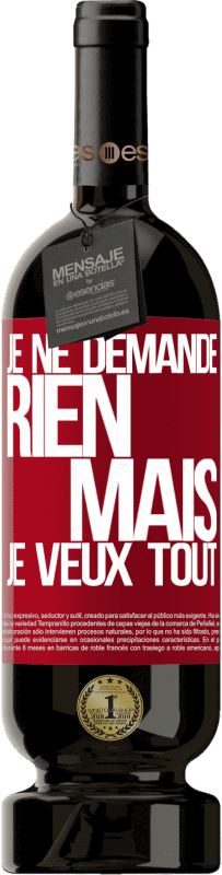 49,95 € Envoi gratuit | Vin rouge Édition Premium MBS® Réserve Je ne demande rien, mais je veux tout Étiquette Rouge. Étiquette personnalisable Réserve 12 Mois Récolte 2016 Tempranillo