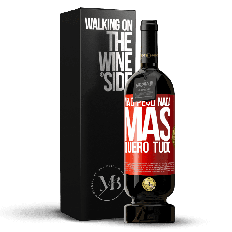 49,95 € Envio grátis | Vinho tinto Edição Premium MBS® Reserva Não peço nada, mas quero tudo Etiqueta Vermelha. Etiqueta personalizável Reserva 12 Meses Colheita 2016 Tempranillo