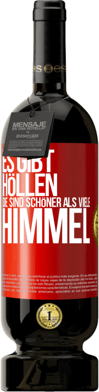 49,95 € | Rotwein Premium Ausgabe MBS® Reserve Es gibt Höllen, die sind schöner als viele Himmel Rote Markierung. Anpassbares Etikett Reserve 12 Monate Ernte 2015 Tempranillo