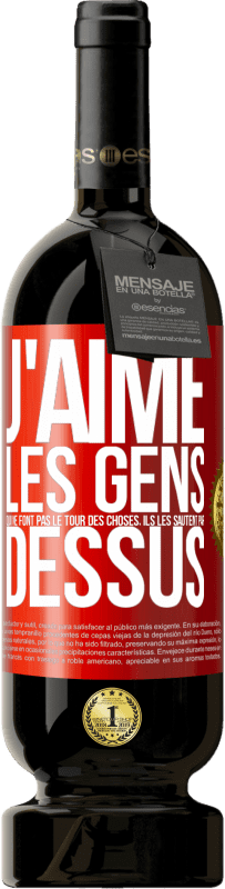 49,95 € Envoi gratuit | Vin rouge Édition Premium MBS® Réserve J'aime les gens qui ne font pas le tour des choses, ils les sautent par dessus Étiquette Rouge. Étiquette personnalisable Réserve 12 Mois Récolte 2016 Tempranillo