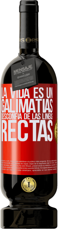 49,95 € | Vino Tinto Edición Premium MBS® Reserva La vida es un galimatías, desconfía de las líneas rectas Etiqueta Roja. Etiqueta personalizable Reserva 12 Meses Cosecha 2016 Tempranillo