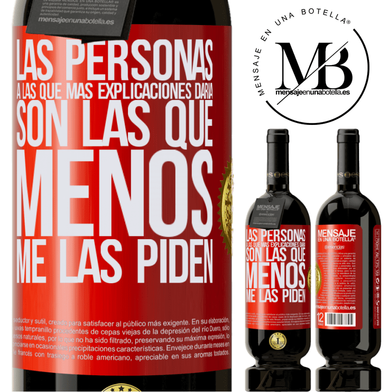 49,95 € Envío gratis | Vino Tinto Edición Premium MBS® Reserva Las personas a las que más explicaciones daría son las que menos me las piden Etiqueta Roja. Etiqueta personalizable Reserva 12 Meses Cosecha 2014 Tempranillo