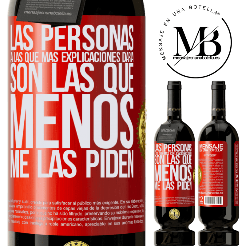 49,95 € Envío gratis | Vino Tinto Edición Premium MBS® Reserva Las personas a las que más explicaciones daría son las que menos me las piden Etiqueta Roja. Etiqueta personalizable Reserva 12 Meses Cosecha 2016 Tempranillo