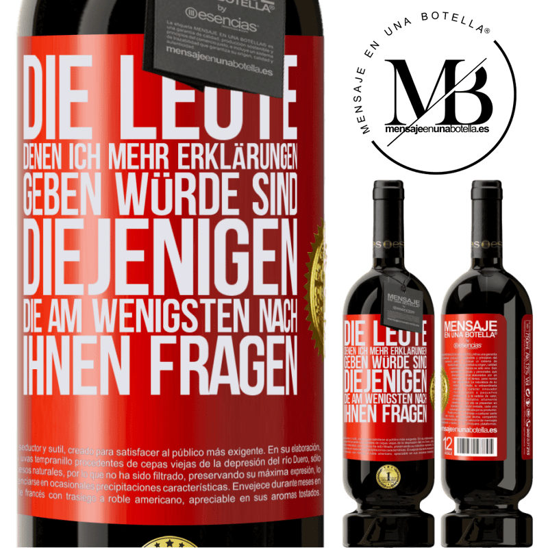 49,95 € Kostenloser Versand | Rotwein Premium Ausgabe MBS® Reserve Die Leute, denen ich die meisten Erklärungen geben würde sind diejenigen, die am wenigsten nach ihnen fragen Rote Markierung. Anpassbares Etikett Reserve 12 Monate Ernte 2014 Tempranillo