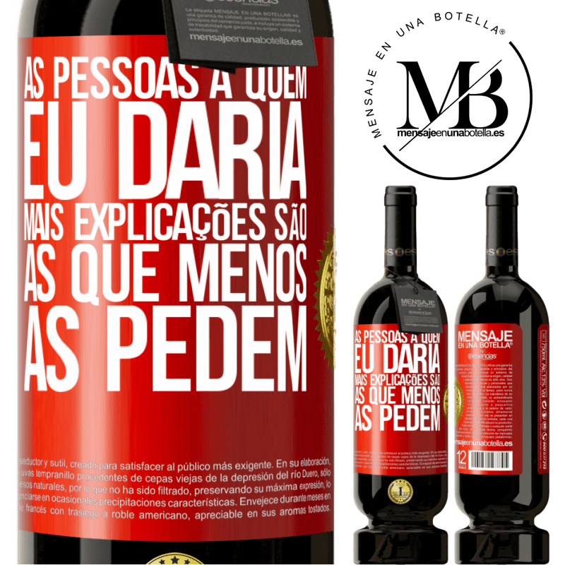 49,95 € Envio grátis | Vinho tinto Edição Premium MBS® Reserva As pessoas a quem eu daria mais explicações são as que menos as pedem Etiqueta Vermelha. Etiqueta personalizável Reserva 12 Meses Colheita 2014 Tempranillo