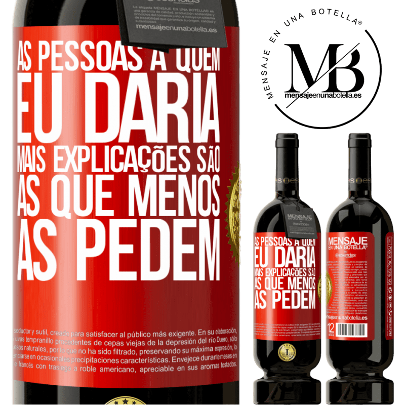 49,95 € Envio grátis | Vinho tinto Edição Premium MBS® Reserva As pessoas a quem eu daria mais explicações são as que menos as pedem Etiqueta Vermelha. Etiqueta personalizável Reserva 12 Meses Colheita 2016 Tempranillo