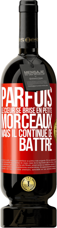 49,95 € | Vin rouge Édition Premium MBS® Réserve Parfois, le cœur se brise en petits morceaux, mais il continue de battre Étiquette Rouge. Étiquette personnalisable Réserve 12 Mois Récolte 2016 Tempranillo