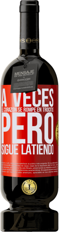 49,95 € | Vino Tinto Edición Premium MBS® Reserva A veces el corazón se rompe en trocitos, pero sigue latiendo Etiqueta Roja. Etiqueta personalizable Reserva 12 Meses Cosecha 2016 Tempranillo
