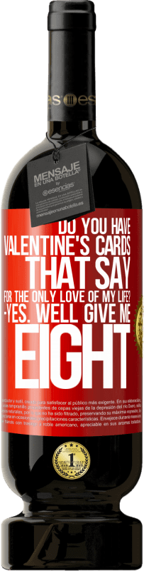 «「私の人生の唯一の愛のために」と言うバレンタインカードはありますか？ -はい。 8» プレミアム版 MBS® 予約する