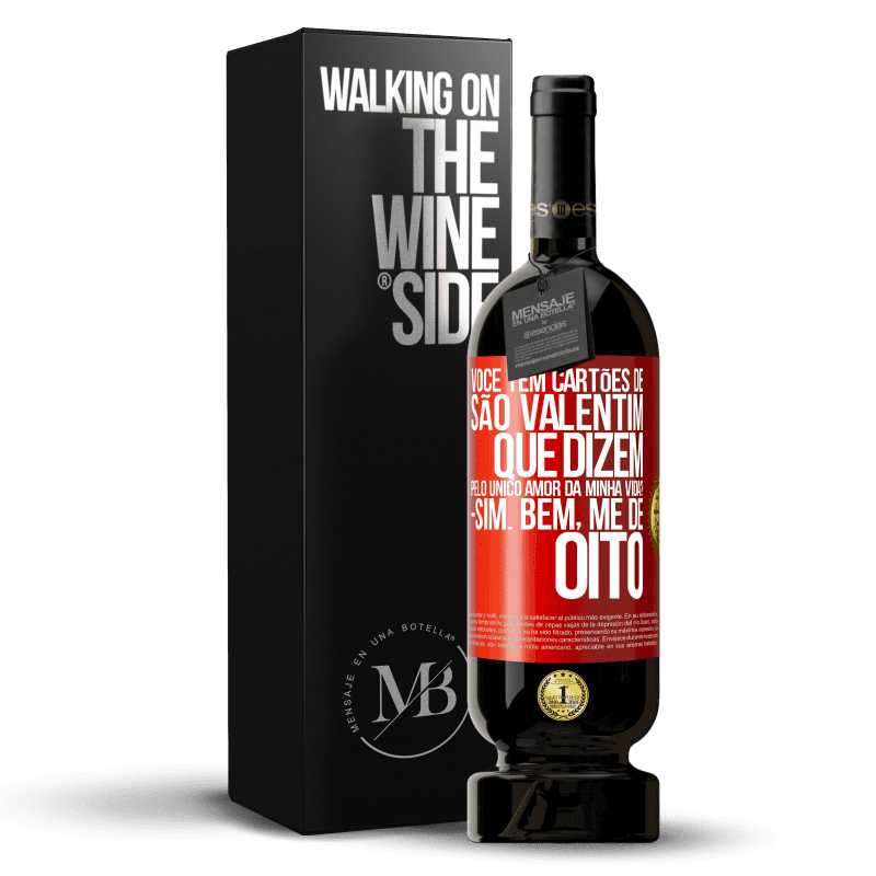 49,95 € Envio grátis | Vinho tinto Edição Premium MBS® Reserva Você tem cartões de São Valentim que dizem: Pelo único amor da minha vida? Sim. Bem, me dê oito Etiqueta Vermelha. Etiqueta personalizável Reserva 12 Meses Colheita 2015 Tempranillo