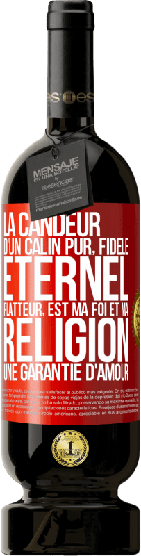 49,95 € Envoi gratuit | Vin rouge Édition Premium MBS® Réserve La candeur d'un câlin pur, fidèle, éternel, flatteur, est ma foi et ma religion une garantie d'amour Étiquette Rouge. Étiquette personnalisable Réserve 12 Mois Récolte 2016 Tempranillo