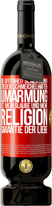 49,95 € | Rotwein Premium Ausgabe MBS® Reserve Die Offenheit deiner reinen, treuen, schmeichelhaften Umarmung ist mein Glaube und meine Religion Garantie der Liebe Rote Markierung. Anpassbares Etikett Reserve 12 Monate Ernte 2015 Tempranillo