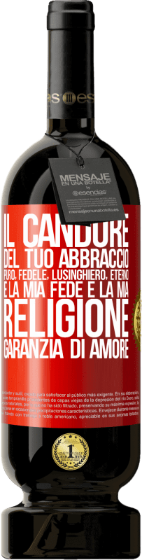 49,95 € | Vino rosso Edizione Premium MBS® Riserva Il candore del tuo abbraccio, puro, fedele, eterno, lusinghiero, è la mia fede e la mia religione, garanzia di amore Etichetta Rossa. Etichetta personalizzabile Riserva 12 Mesi Raccogliere 2016 Tempranillo