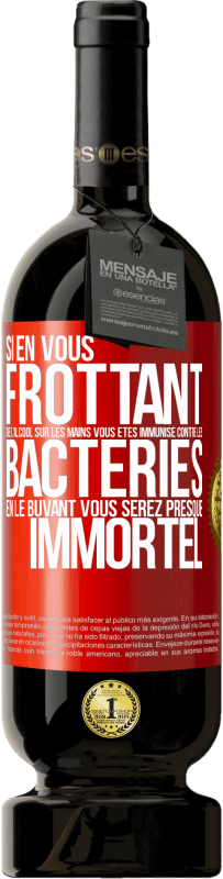 49,95 € Envoi gratuit | Vin rouge Édition Premium MBS® Réserve Si en vous frottant de l'alcool sur les mains vous êtes immunisé contre les bactéries, en le buvant vous serez presque immortel Étiquette Rouge. Étiquette personnalisable Réserve 12 Mois Récolte 2016 Tempranillo