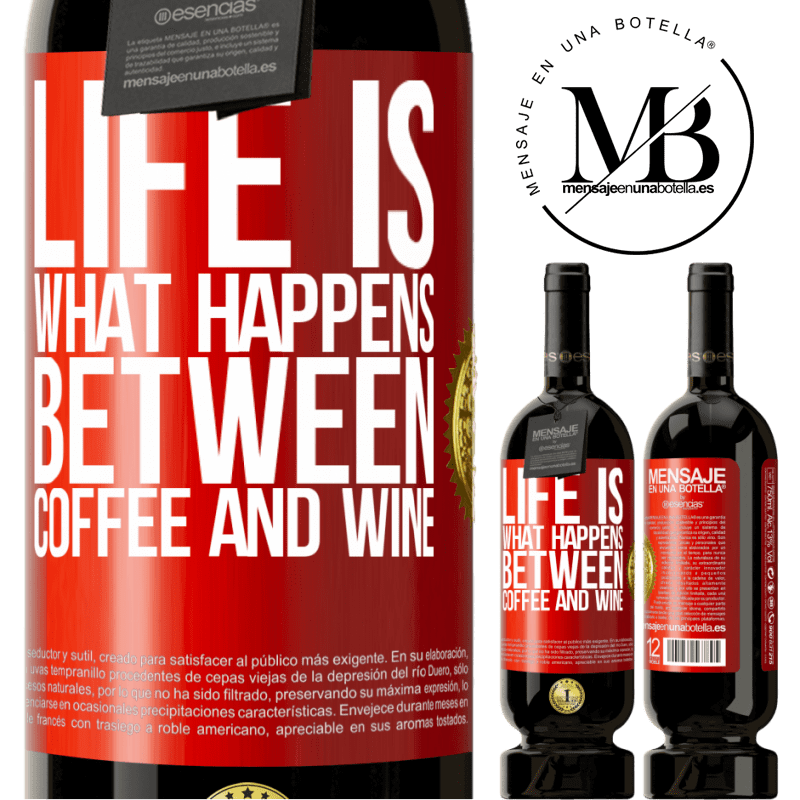 49,95 € Free Shipping | Red Wine Premium Edition MBS® Reserve Life is what happens between coffee and wine Red Label. Customizable label Reserve 12 Months Harvest 2015 Tempranillo